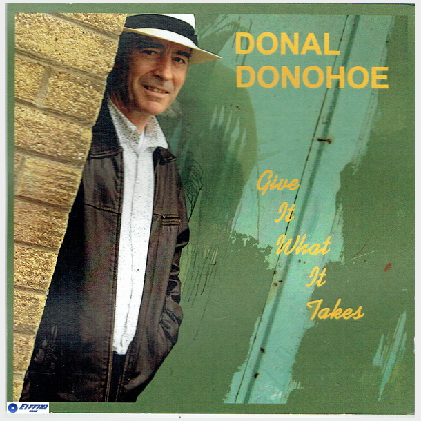 Donal Donohoe - Give It What It Takes (2002)