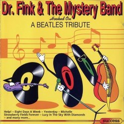 Dr. Fink &amp; The Mystery Band - Hooked On A Beatles Tribute (1993)