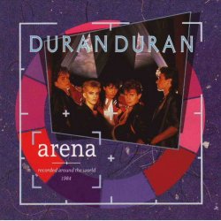 Duran Duran - Arena (Recorded Around The World 1984) (1984)