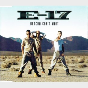 E-17 - Betcha Can't Wait (Arcade, Cnr) (1999)