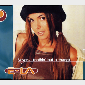 E-LA - Never (Nothing But A Thang) (Radio Mix) (1997)