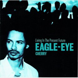 Eagle-Eye Cherry - Living In The Present Future (2000)