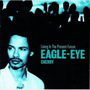 Eagle-Eye Cherry - Living In The Present Future (2000)