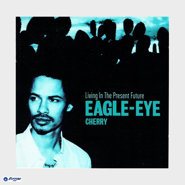 Eagle-Eye Cherry - Living In The Present Future (2000)