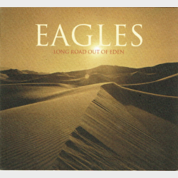 Eagles, The - Long Road Out Of Eden (2007) (Digi)
