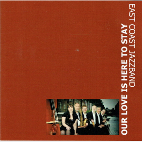 East Coast Jazzband - Our Love Is Here To Stay (2009)