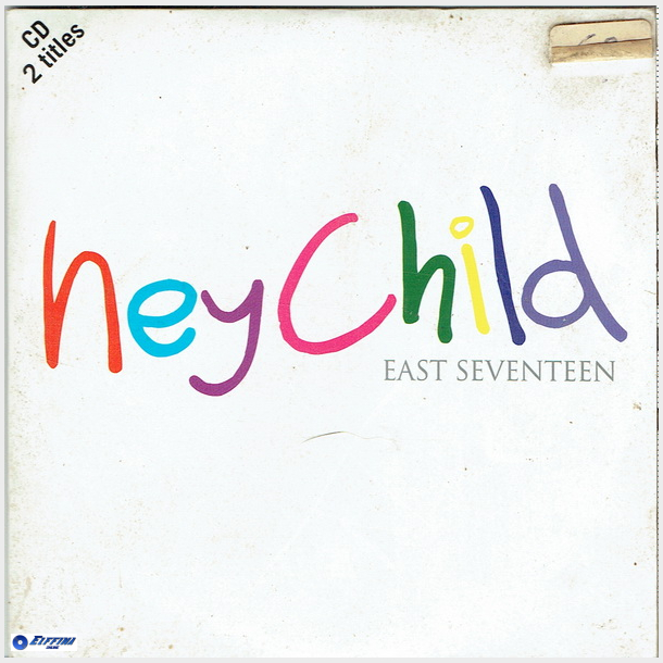 East Seventeen - Hey Child (1996) (2 Titles)