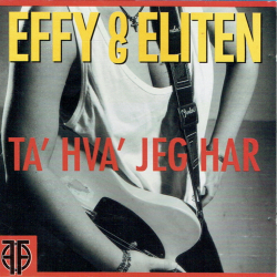 Effy Og Eliten - Ta' Hva' Jeg Har (1993)