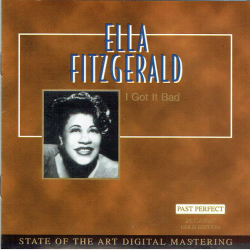 Ella Fitzgerald - I Got it Bad (24 Carat Gold Edition)