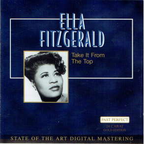 Ella Fitzgerald - Take It From The Top (24 Carat Gold Edition)