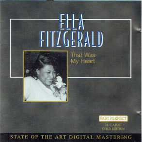 Ella Fitzgerald - That Was My Heart (24 Carat Gold Edition)