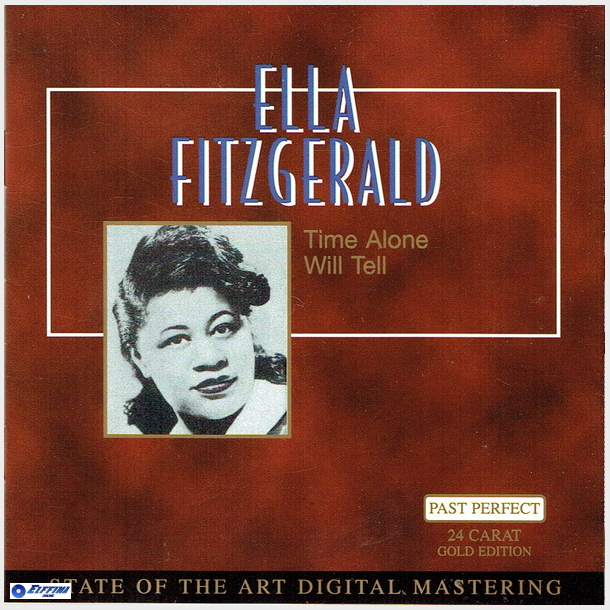 Ella Fitzgerald - Time Alone Will Tell (24 Carat Gold Edition)