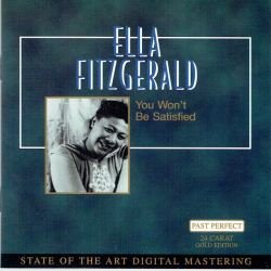 Ella Fitzgerald - You Won't Be Satisfied (24 Carat Gold Edition)