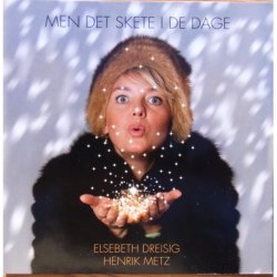 Elsebeth Dreisig &amp; Henrik Metz - Men Det Skete I de Dage (2017)