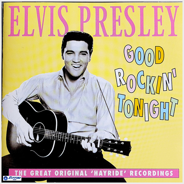 Elvis Presley - Good Rockin' Tonight (The Great Original Hayride Recordings) (1996)
