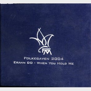 Erann DD - Folkegaven 2004 When You Hold Me (2004) (Book)