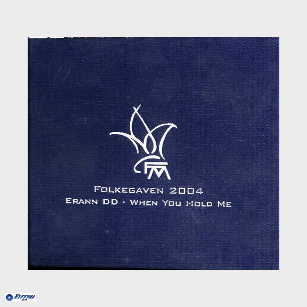 Erann DD - Folkegaven 2004 When You Hold Me (2004)