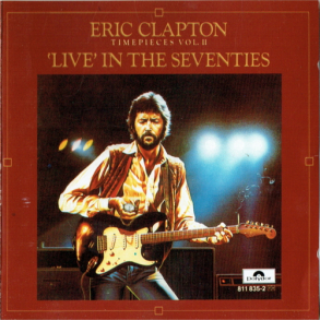 Eric Clapton - Timepieces Vol. II Live' In The Seventies (1983)