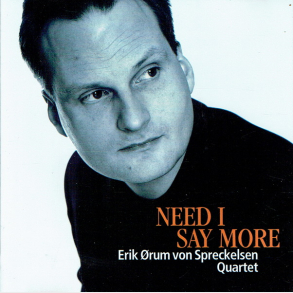 Erik rum von Spreckelsen Quartet - Need I Say More (1999)