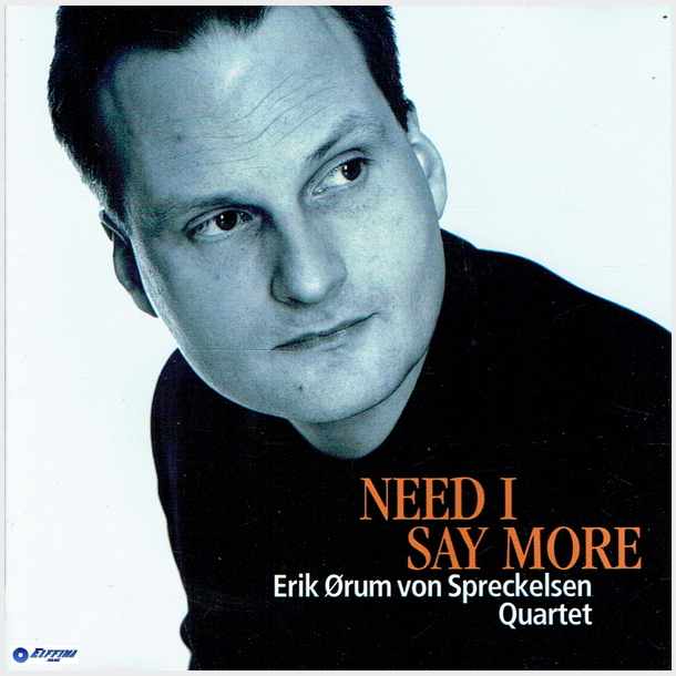Erik rum von Spreckelsen Quartet - Need I Say More (1999)