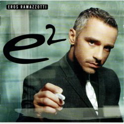 Eros Ramazzotti - E2 (2007)