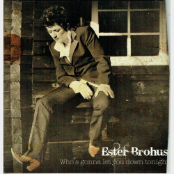 Ester Brohus - Who's Gonna Let You Down Tonight (2010)