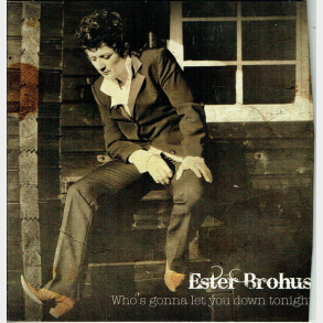 Ester Brohus - Who's Gonna Let You Down Tonight (2010)