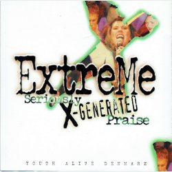 Extreme Seriously X-Generated Praise