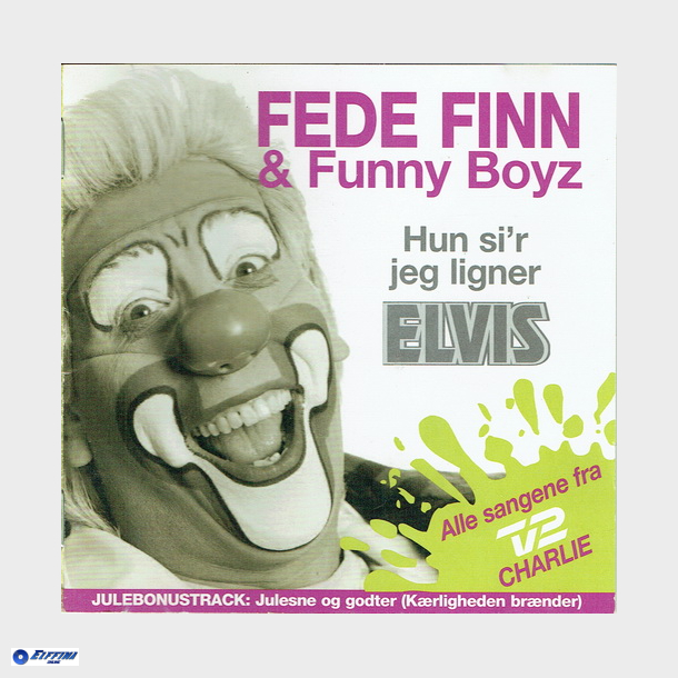 Fede Finn &amp; Funny Boyz - Hun Si'r Jeg Ligner Elvis