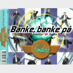 Fenders - Banke, Banke P� (Vild Med Eventyr '97 Dance Mix) (1997)