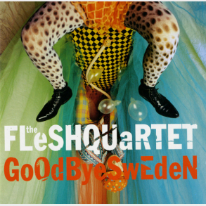 Fleshquartet - Goodbye Sweden (1990)