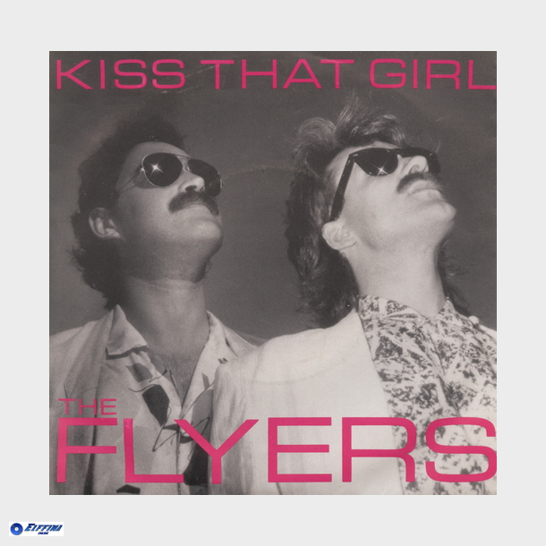 Flyers, The - Kiss That Girl (1984)