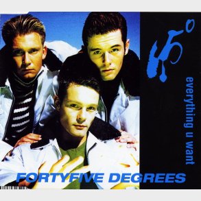 Fortyfive Degrees - Everything U Want (Radio Edit) (1997)