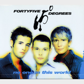 Fortyfive Degrees - No One In This World (Radio Version) (1996)