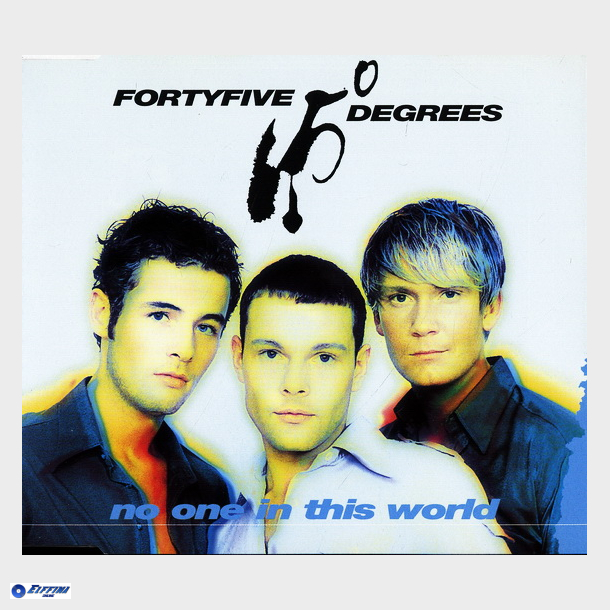Fortyfive Degrees - No One In This World (Radio Version) (1996)