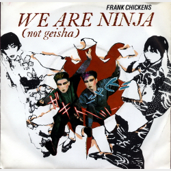 Frank Chickens - We Are Ninja (Not Geisha) (1985)