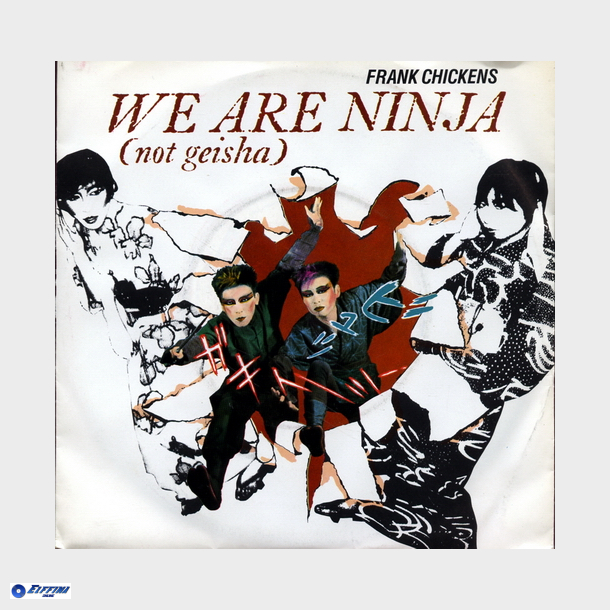 Frank Chickens - We Are Ninja (Not Geisha) (1985)