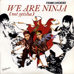 Frank Chickens - We Are Ninja (Not Geisha) (Re-Cut Version) (1984)