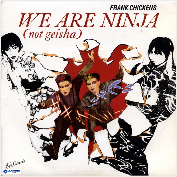Frank Chickens - We Are Ninja (Not Geisha) (Re-Cut Version) (1984)