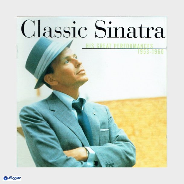 Frank Sinatra - Classic Sinatra (His Greatest Performances 1953-1960) (2000)