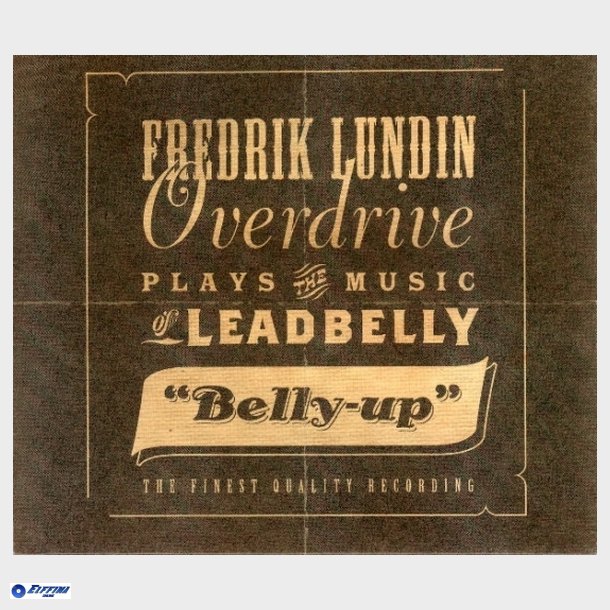 Fredrik Lundin Overdrive - Plays The Music Of Leadbelly Belly-Up (2004)