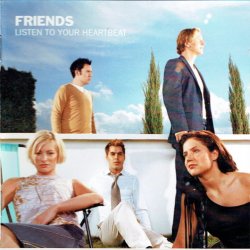 Friends - Listen To Your Heartbeat (2001)