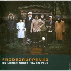 Frodegruppen 40 - Du Ligner Noget Fra En Pejs (2008)
