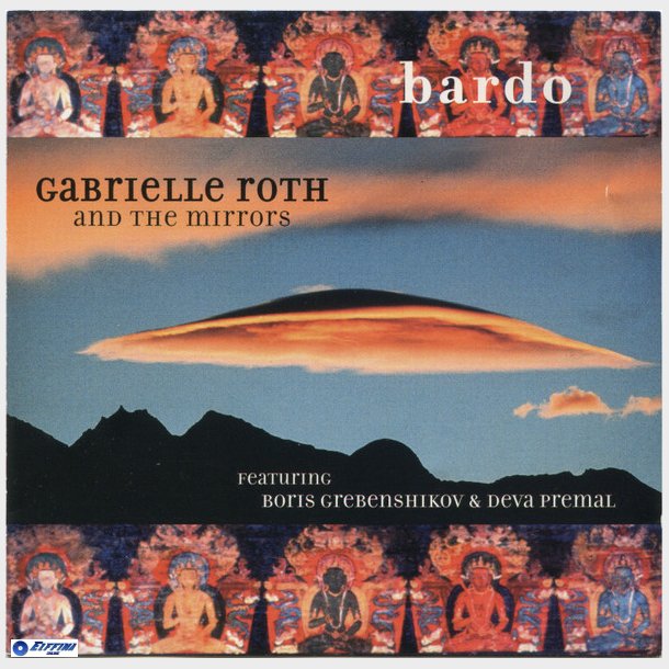 Gabrielle Roth And The Mirrors ft. Boris Grebenshikov &amp; Deva Premal - Bardo (2002)