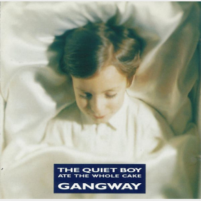 Gangway - The Quiet Boy Ate The Whole Cake (1991)