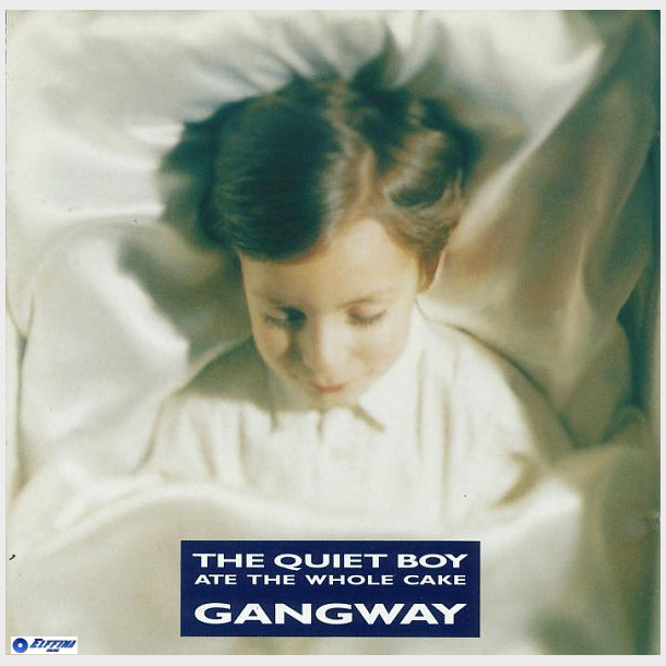 Gangway - The Quiet Boy Ate The Whole Cake (1991)