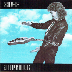 Garth Webber - Get A Grip On The Blues (1991)