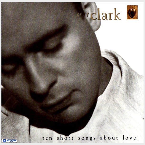 Gary Clark - Ten Short Songs About Love (1993)