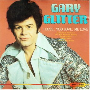 Gary Glitter - I Love, You Love, Me Love