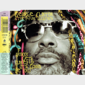 George Clinton & The P-Funk Allstars - If Anybody Gets Funked Up (It's Gonna Be You) (1996)